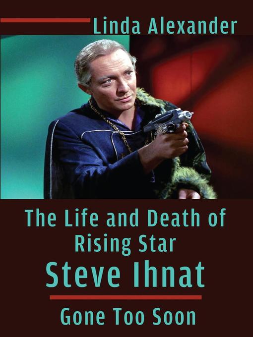 Title details for The Life and Death of Rising Star Steve Ihnat — Gone Too Soon by Linda Alexander - Available
